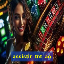 assistir tnt ao vivo gratis online